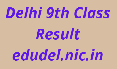 Delhi 9th Class Result 21 Delhi School Results Link At Edudel Nic In